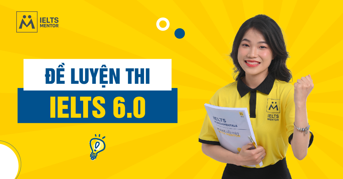 Nguồn Đề Luyện Thi IELTS 6.0 Chất Lượng Và Đáng Tin Cậy