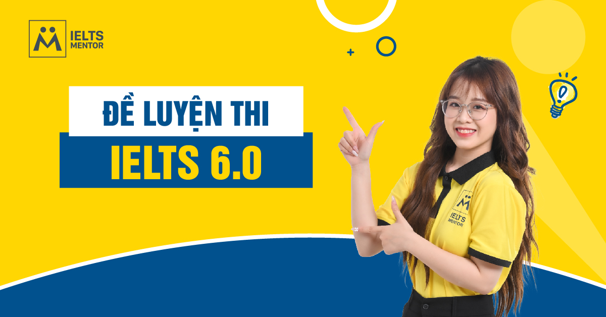 Tầm Quan Trọng Của Đề Luyện Thi IELTS 6.0