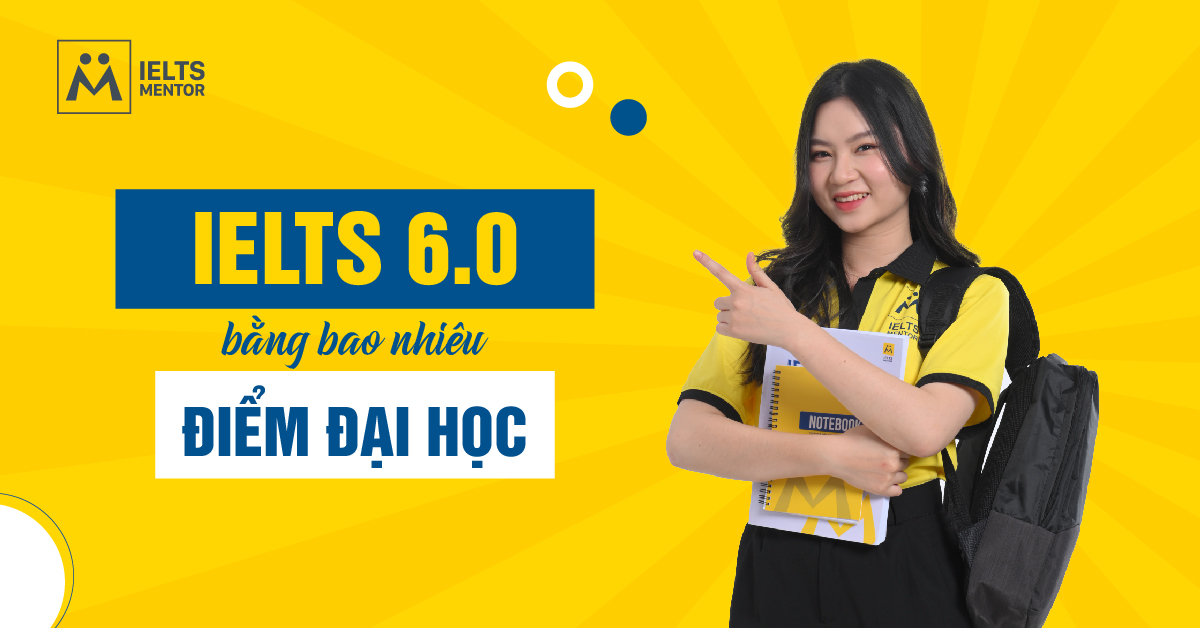 IELTS 6.0 Quy Đổi Điểm Đại Học Và Cơ Hội Xét Tuyển Thẳng