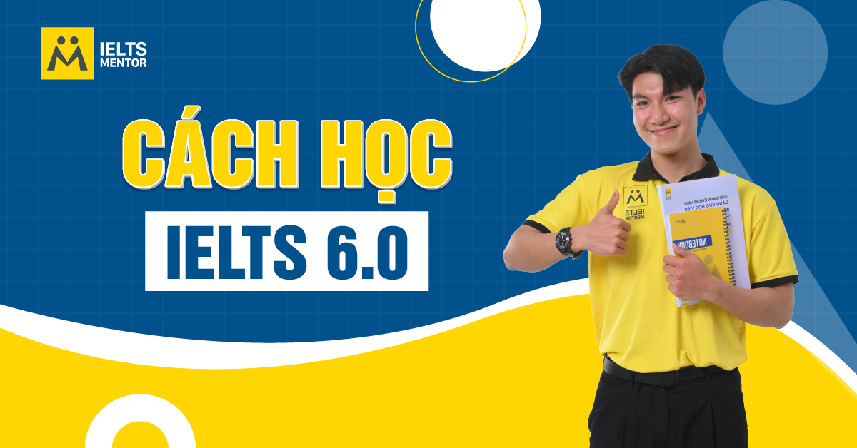 Cách Học IELTS 6.0 Hiệu Quả Cho Người Mới Bắt Đầu