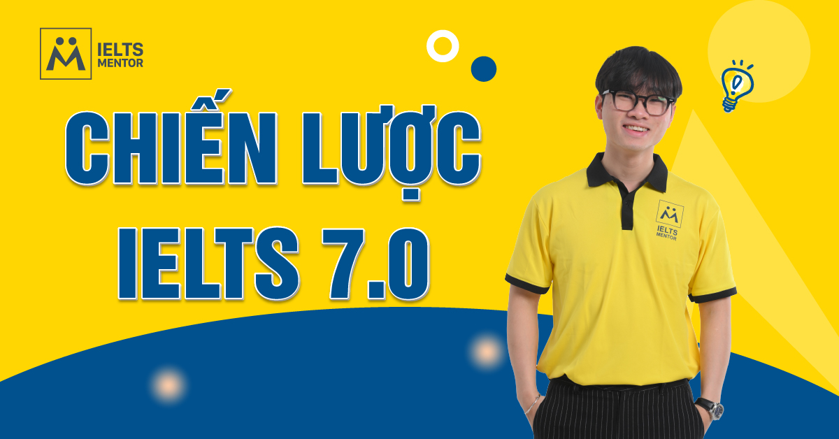 Chiến lược tổng thể chinh phục IELTS 7.0