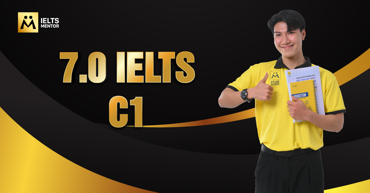 Trình độ 7.0 IELTS C1 phản ánh năng lực như thế nào?