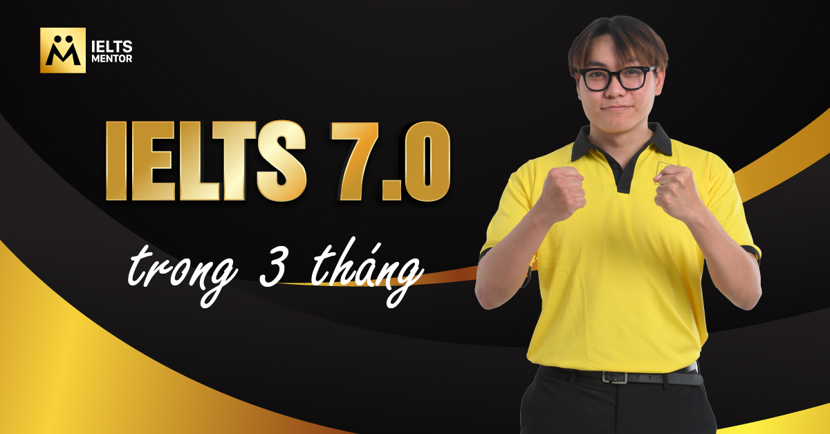 Tổng quan lộ trình học IELTS 7.0 trong 3 tháng