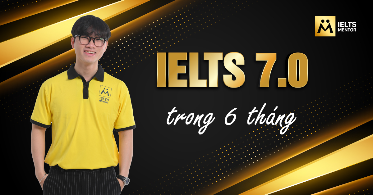 Ai đã đạt IELTS 7.0 trong 6 tháng?