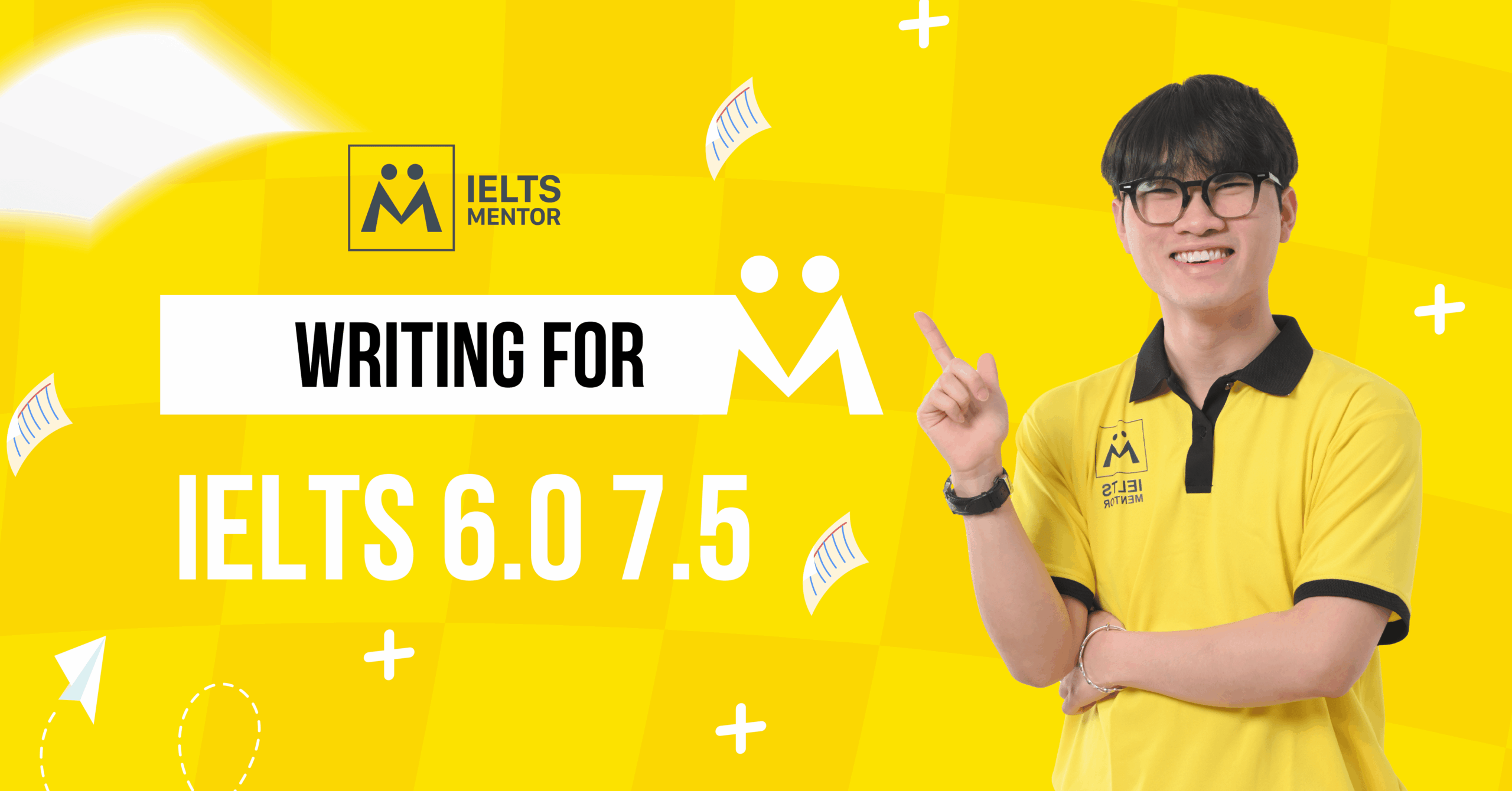 Writing for IELTS 6.0 7.5 – Hành trình nâng cấp kỹ năng viết học thuật