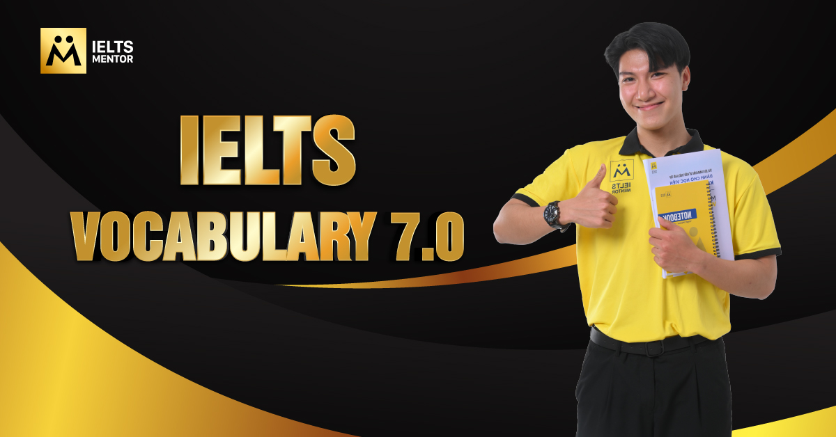 Từ vựng IELTS 7.0 ảnh hưởng đến điểm số ra sao?