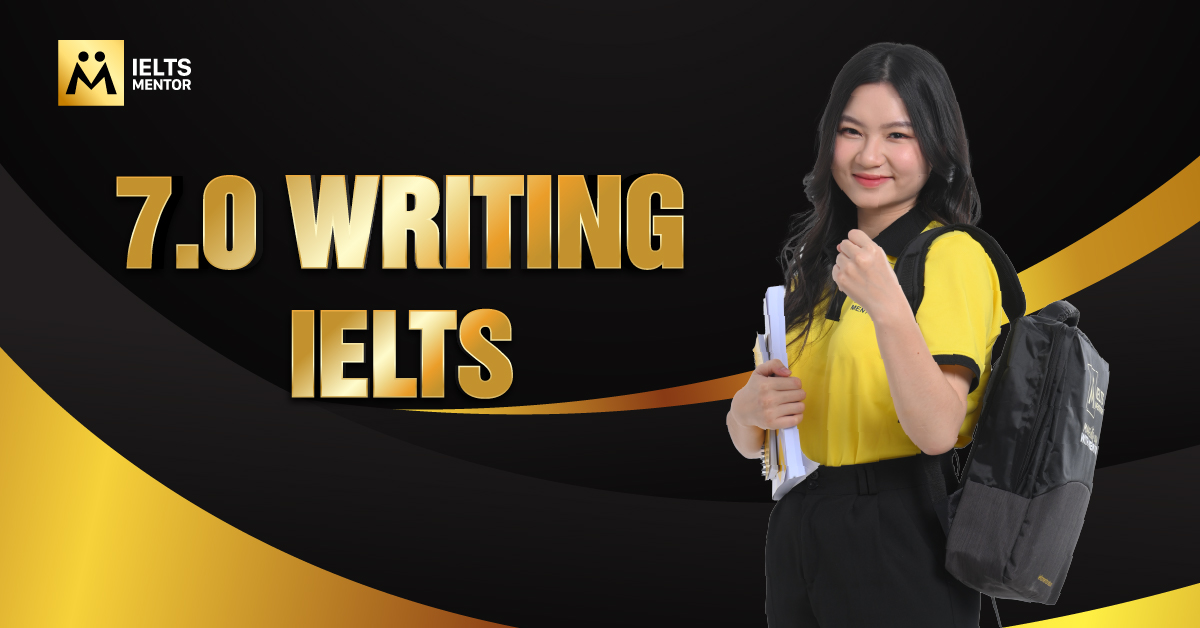 Làm sao để đạt 7.0 Writing IELTS một cách bền vững?