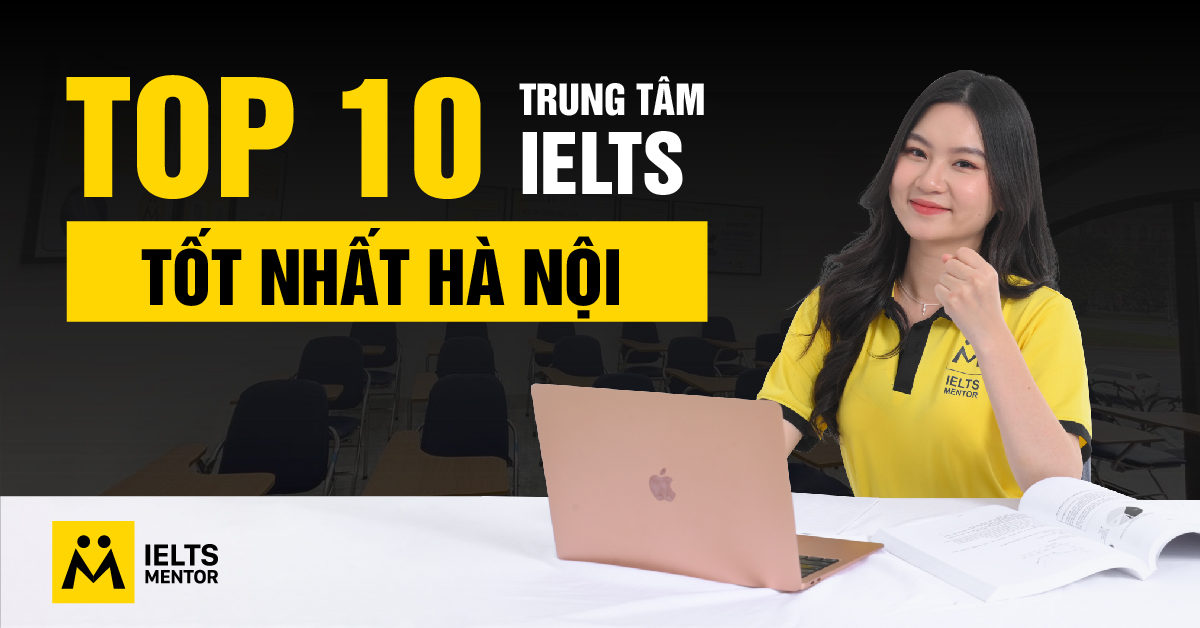 Kinh nghiệm chọn trung tâm luyện IELTS tại Hà Nội phù hợp với bạn