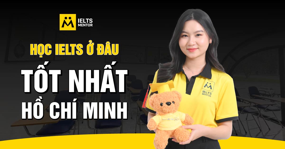 Luyện thi IELTS ở đâu tốt nhất TP HCM nếu cần học cấp tốc?