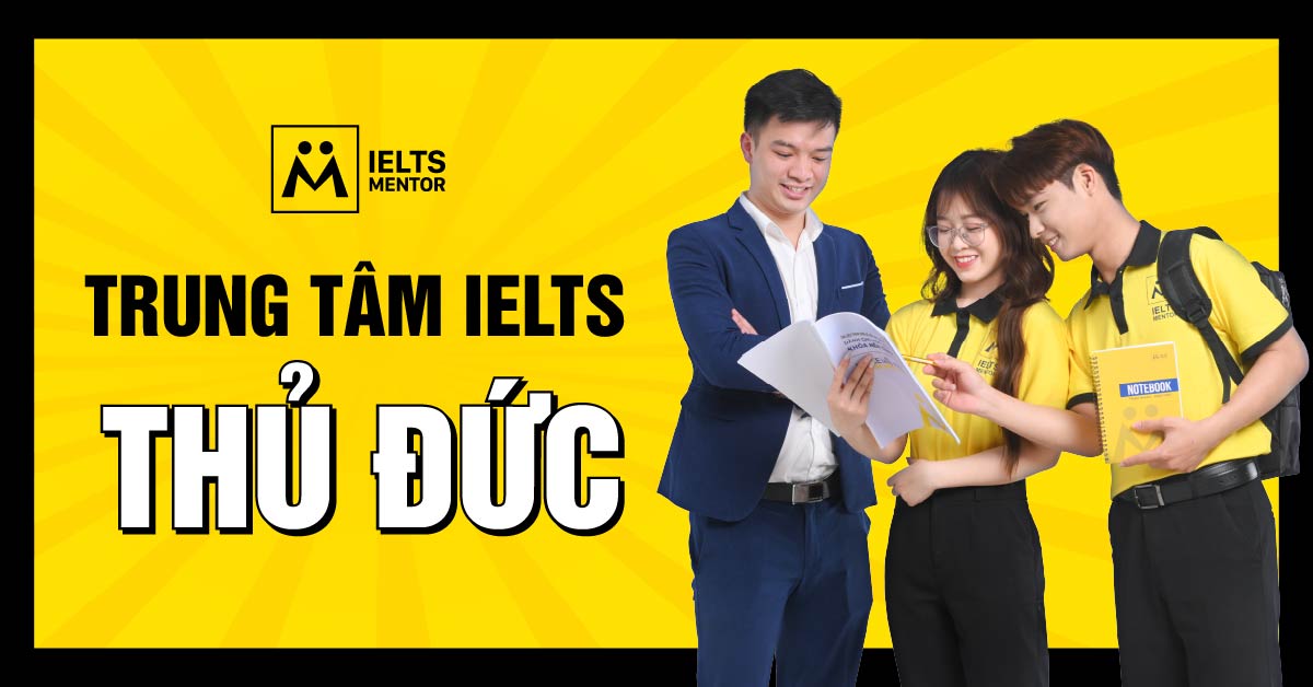 IELTS Mentor – Trung tâm dạy IELTS tốt ở Thủ Đức được nhiều học viên tin tưởng