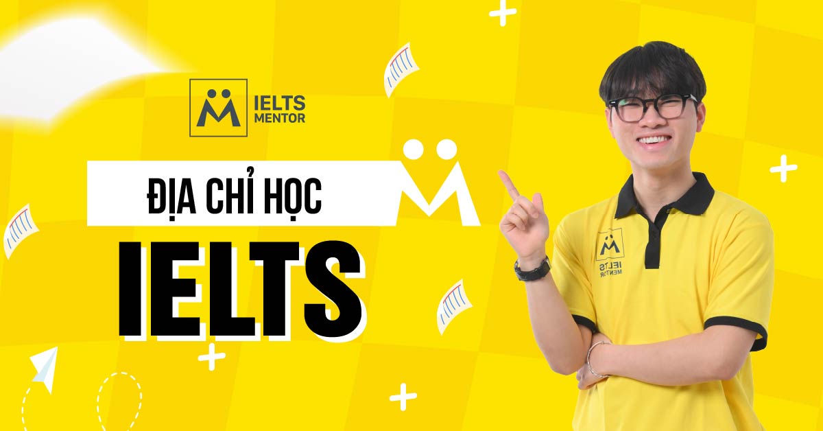 Làm sao để chọn được địa chỉ học IELTS phù hợp?