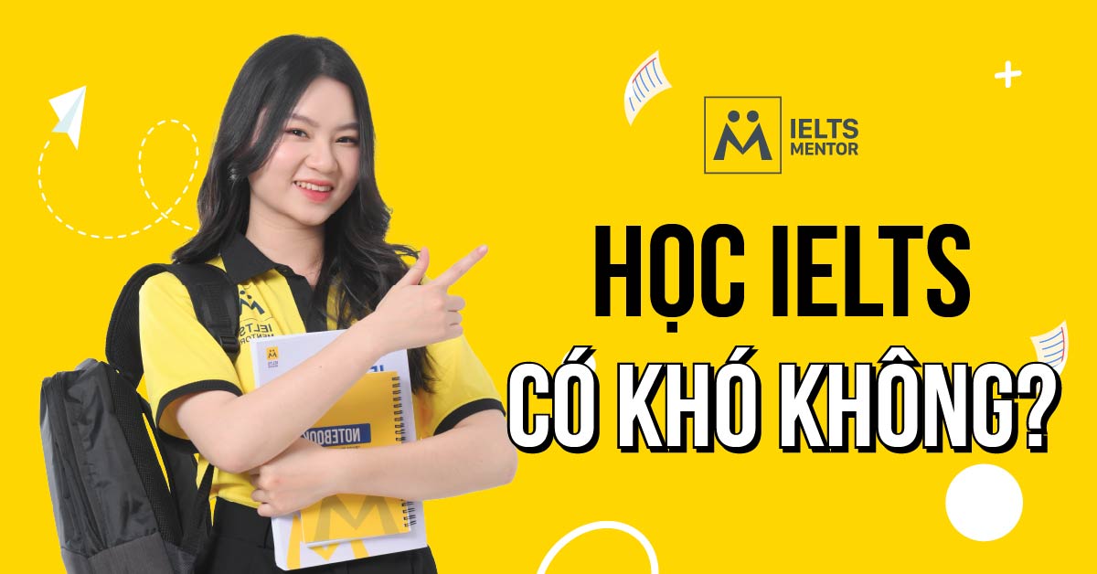 Học IELTS khó hay dễ với người mới bắt đầu?