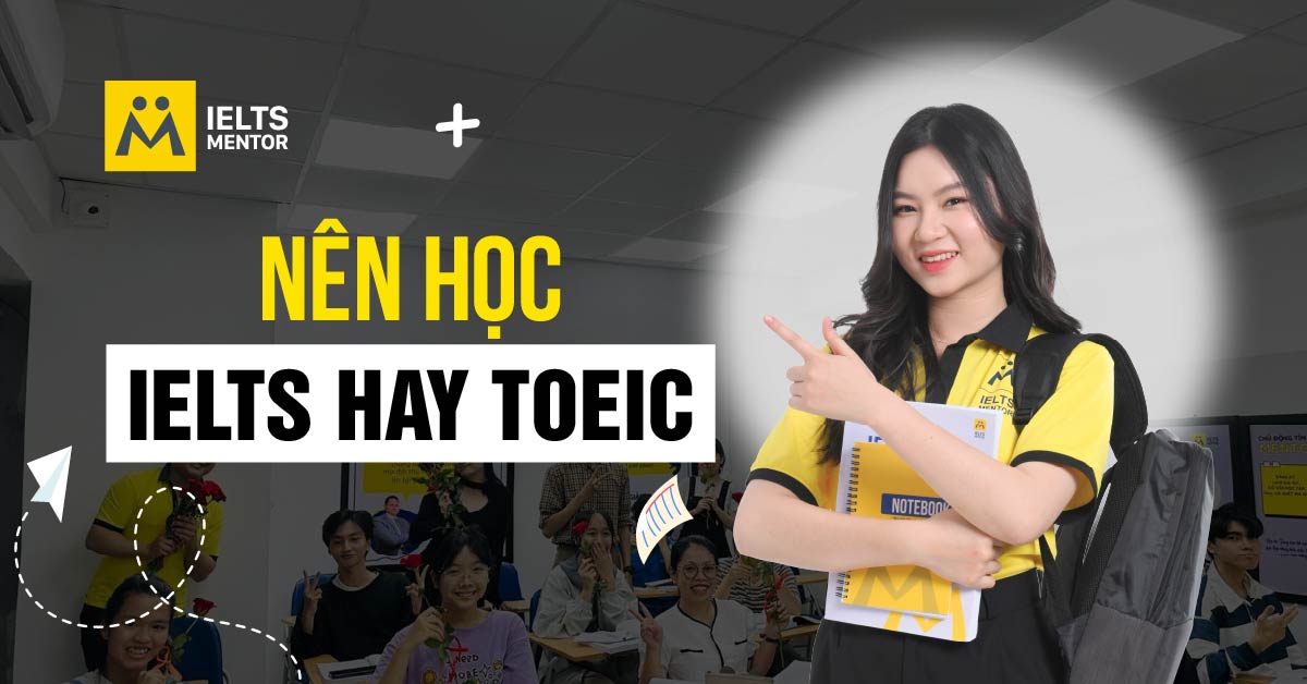 Nên học TOEIC hay IELTS
