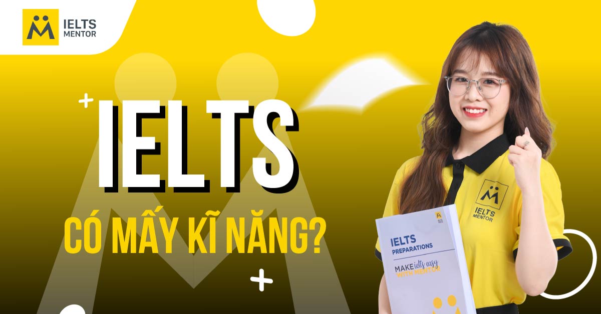 Vì sao IELTS kiểm tra đủ 4 kỹ năng tiếng Anh?
