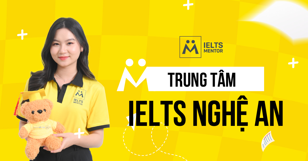 IELTS Mentor Nghệ An – Mô hình học chất lượng, gần gũi và hiệu quả
