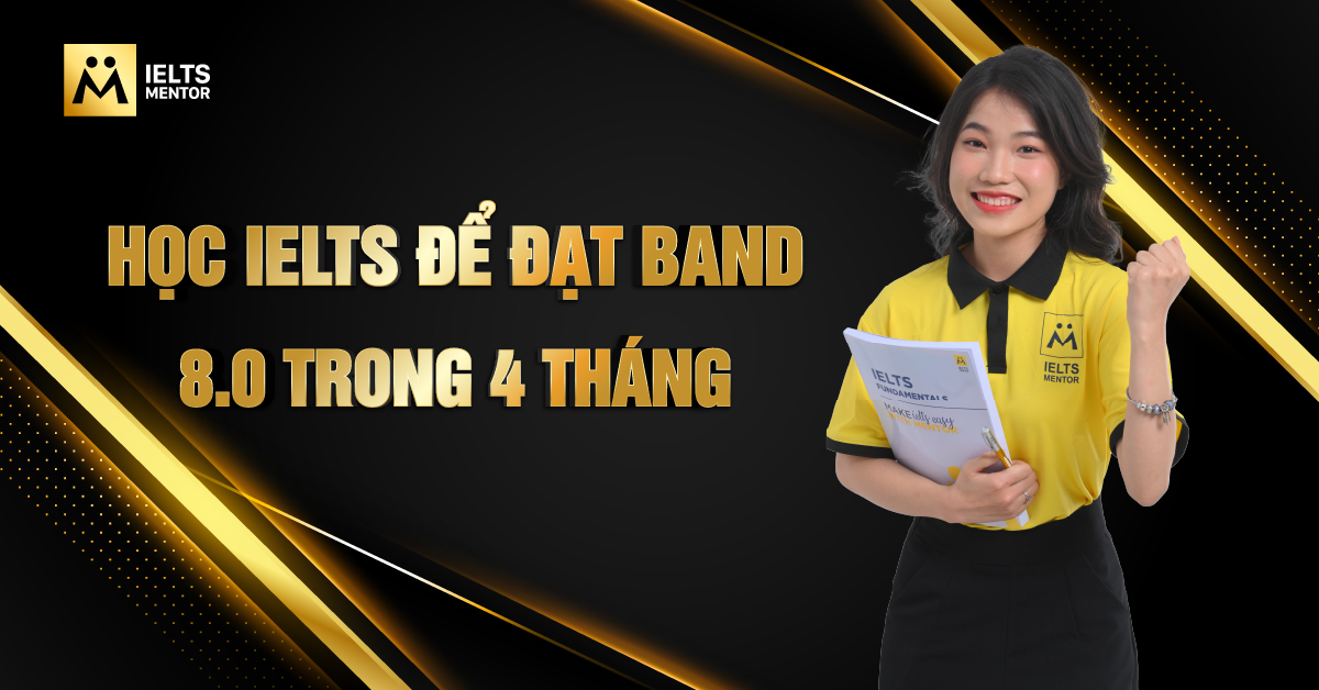 Lộ trình học IELTS để đạt band 8.0 trong 4 tháng