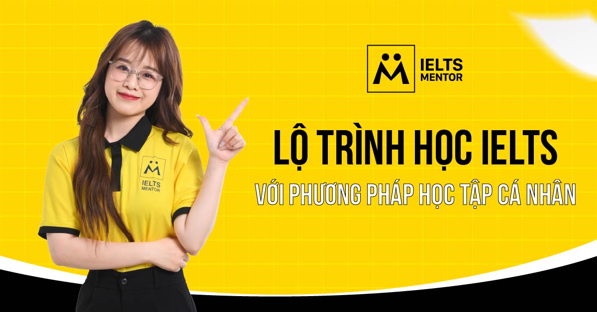 Vì sao nên cá nhân hóa lộ trình học IELTS?