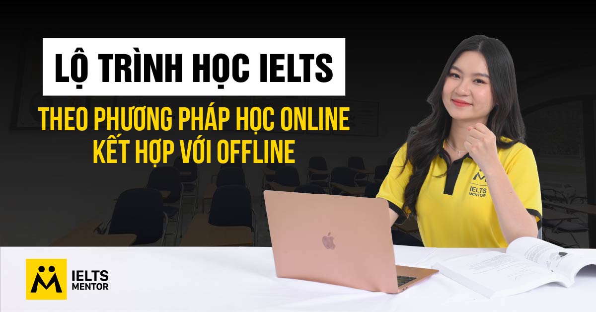 Tại sao nên kết hợp học IELTS online và offline?