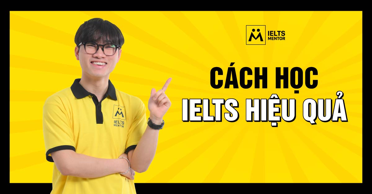 Cách học IELTS hiệu quả theo từng trình độ