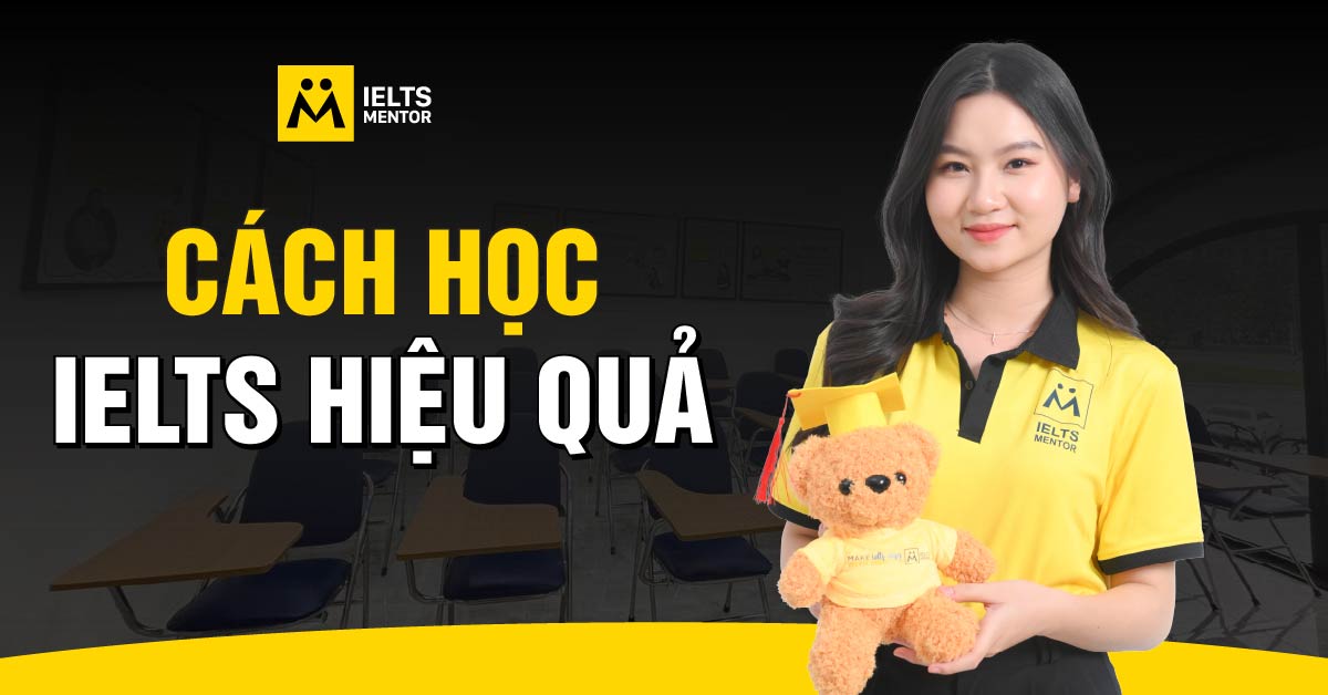 Vì sao cần có phương pháp học IELTS hiệu quả?