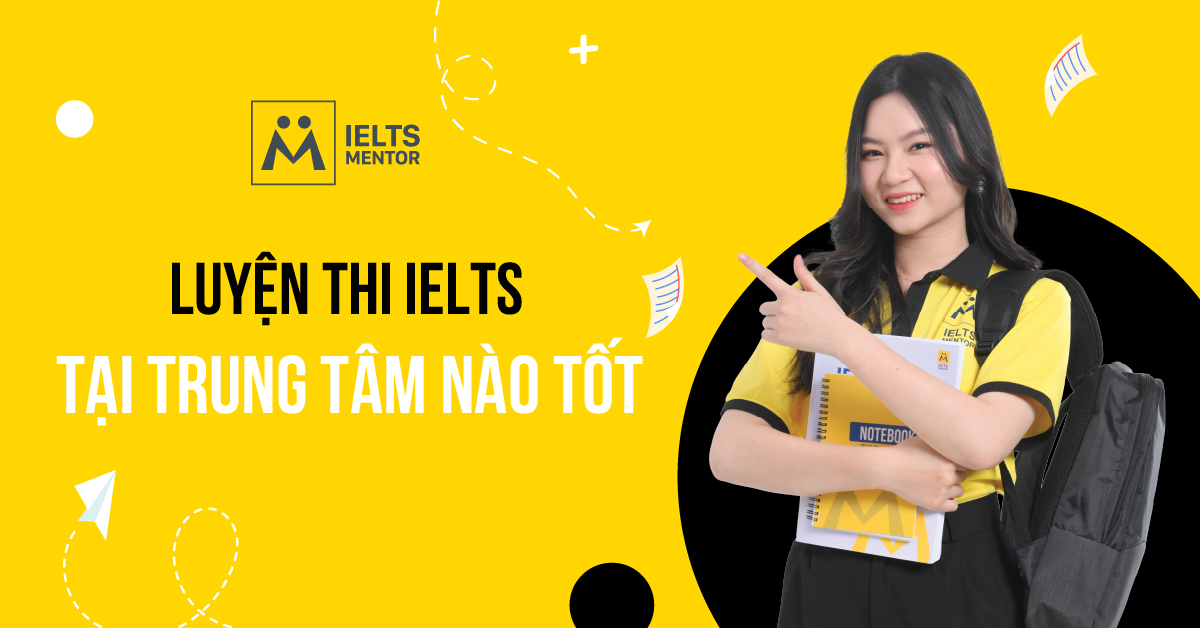 Lời khuyên khi chọn trung tâm luyện thi IELTS
