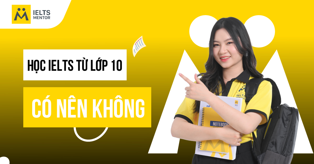 Học IELTS từ lớp 10 nên bắt đầu từ đâu?