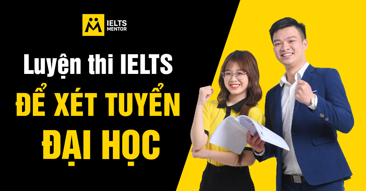 Một số lưu ý quan trọng khi luyện thi IELTS để xét tuyển đại học