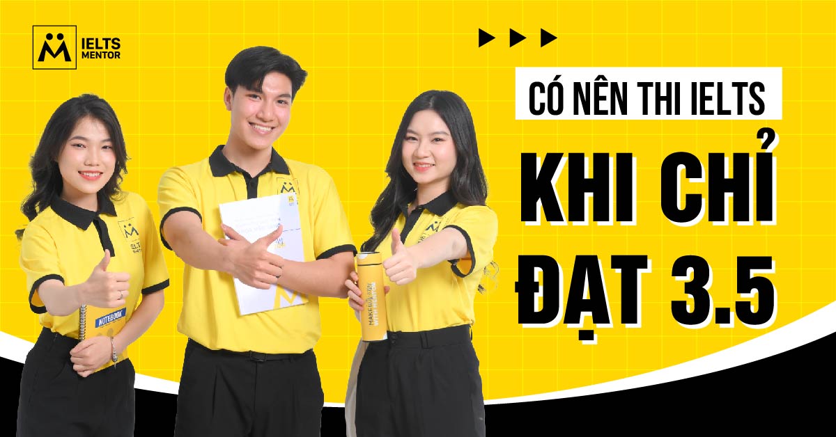 Thi IELTS 3.5 có giá trị gì không?