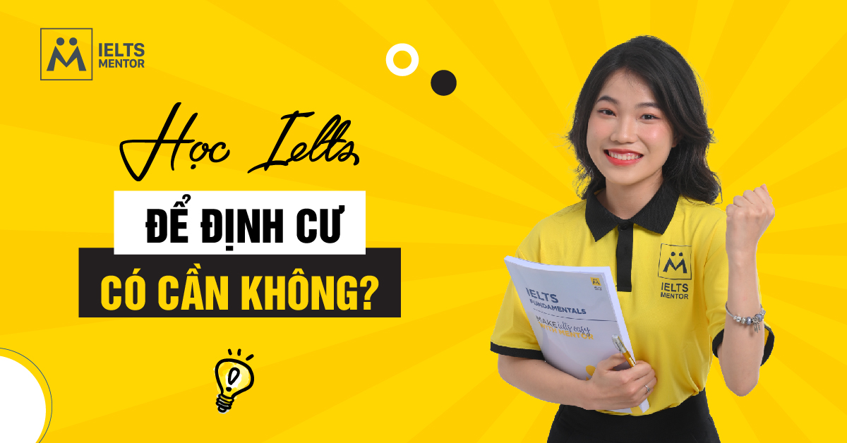 Học IELTS để định cư có cần không?