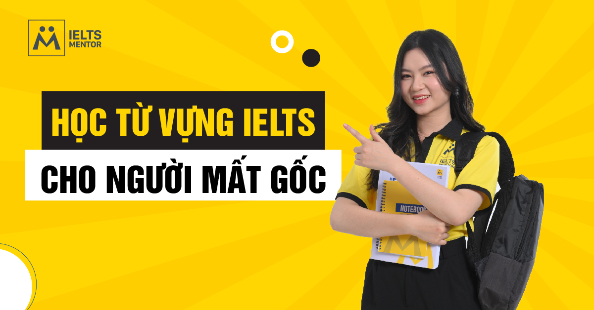 Lộ trình học từ vựng IELTS cho người mất gốc theo 3 giai đoạn