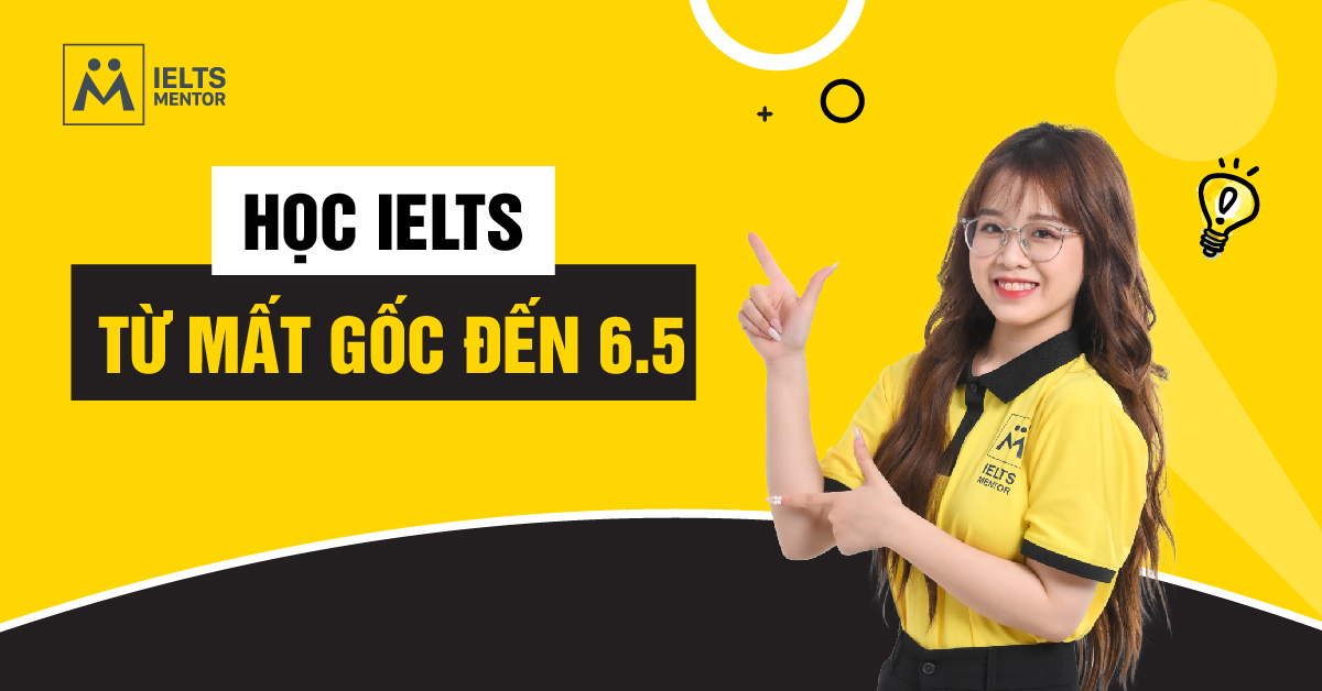 Mất bao lâu để học IELTS từ mất gốc đến 6.5?