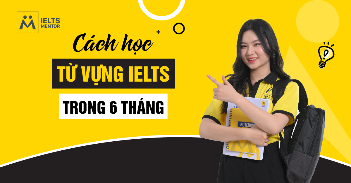 Có thể cải thiện từ vựng IELTS trong 6 tháng không?