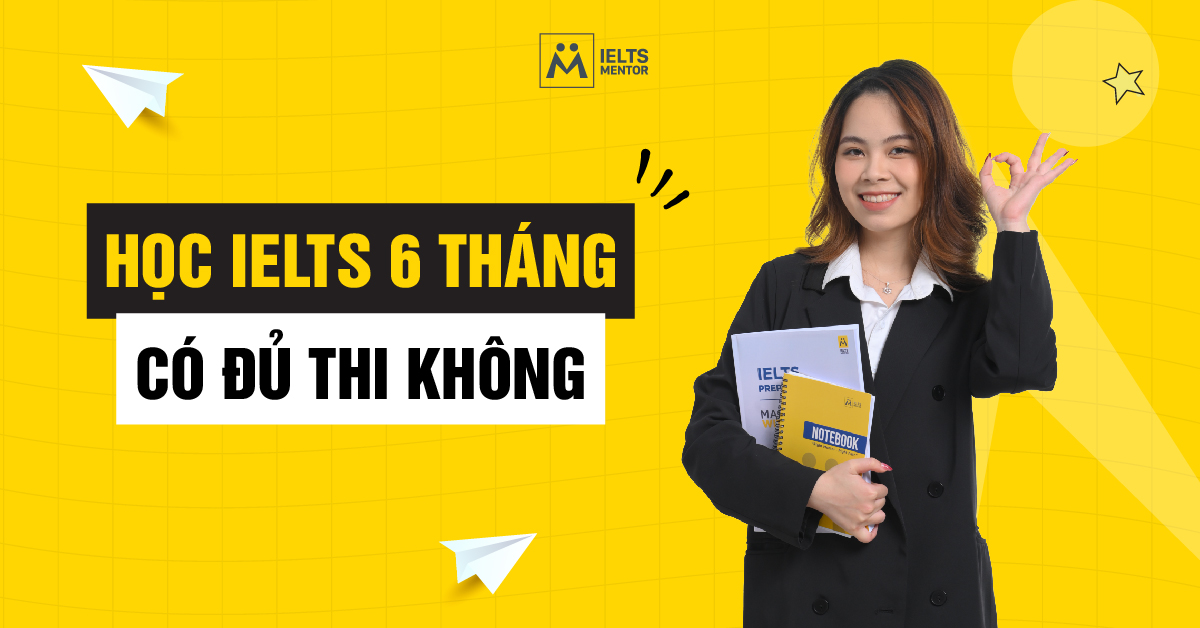 Nên đặt mục tiêu band mấy sau 6 tháng học?