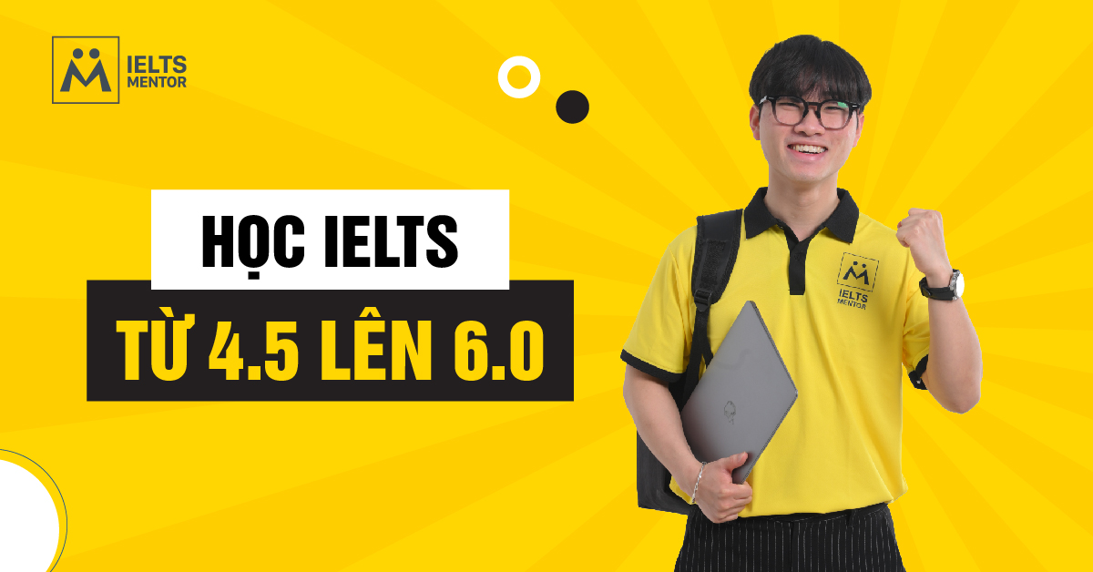 Học IELTS từ 4.5 lên 6.0 có khó không?