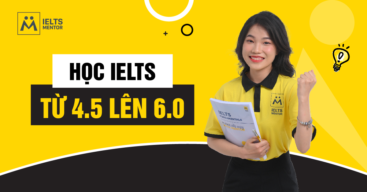 Lộ trình học IELTS từ 4.5 lên 6.0 theo từng kỹ năng