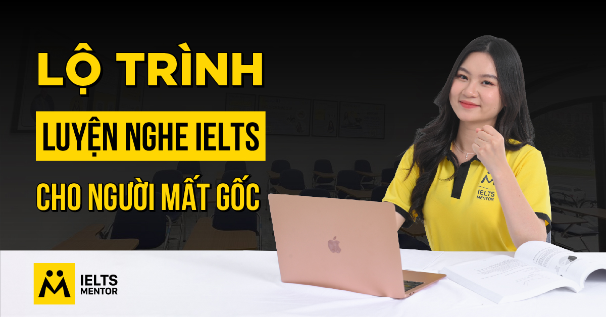 Vì sao người mất gốc thường khó luyện nghe IELTS?