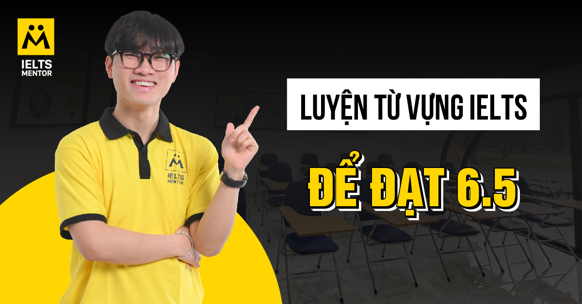 Cần biết bao nhiêu từ vựng để đạt IELTS 6.5?
