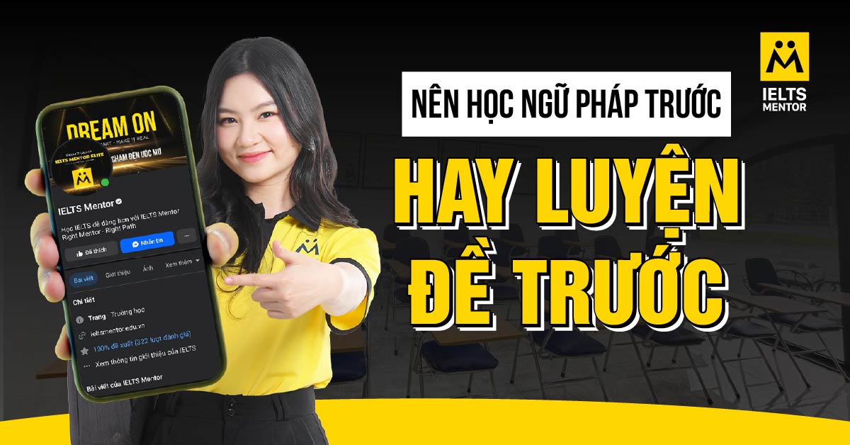 Lộ trình kết hợp học ngữ pháp và luyện đề cho IELTS