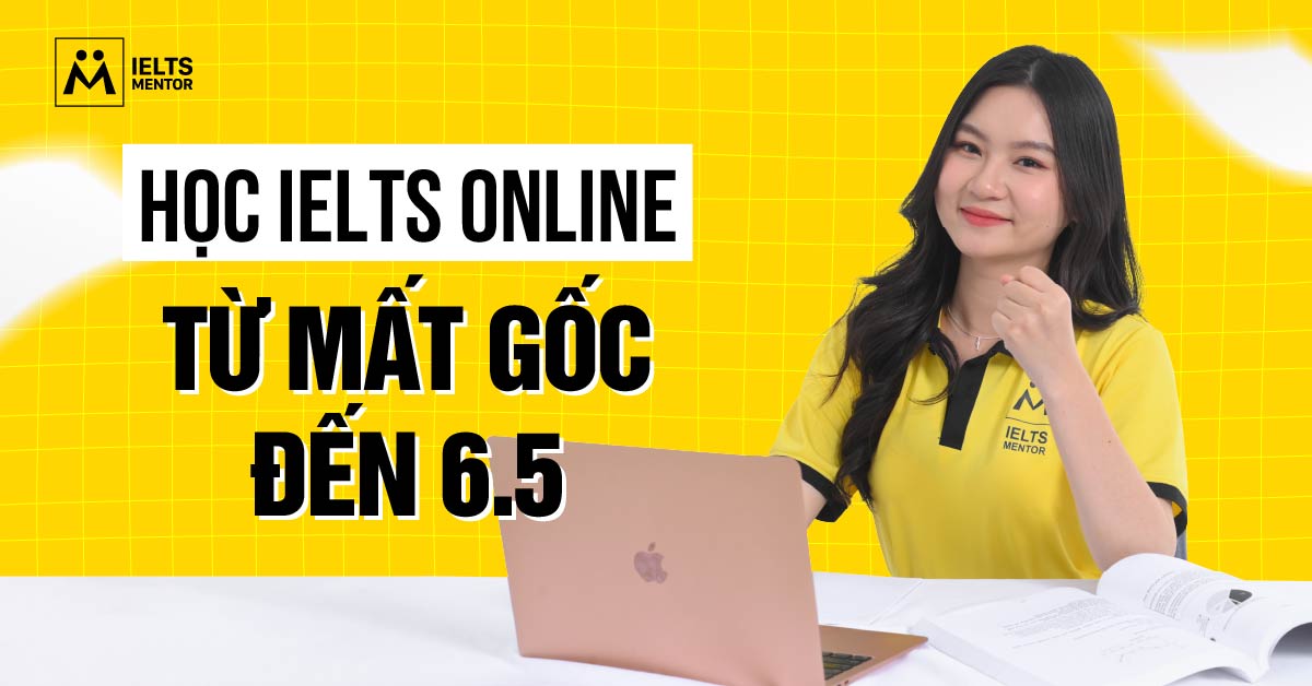 Lộ trình học IELTS online từ mất gốc đến 6.5