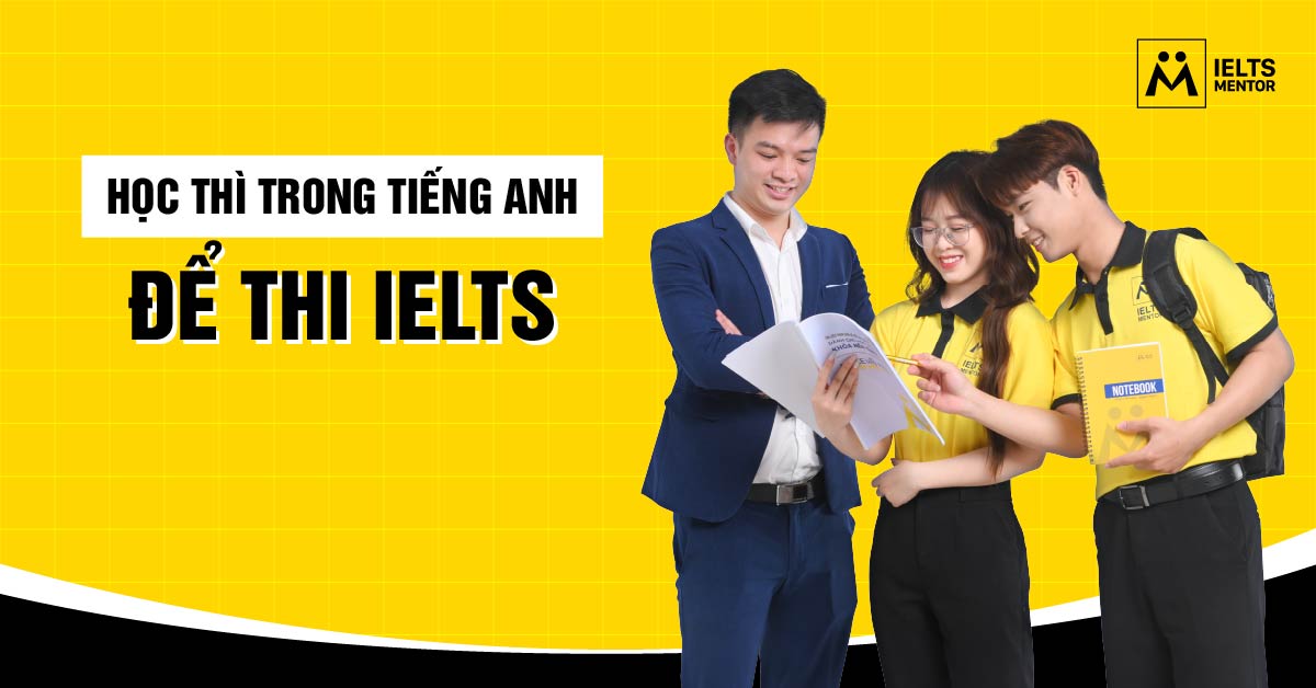 Sai lầm cần tránh khi học thì trong tiếng Anh để thi IELTS