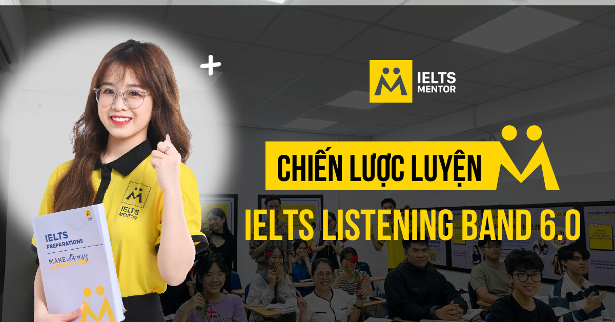 Làm thế nào để xây dựng chiến lược luyện IELTS Listening band 6.0?