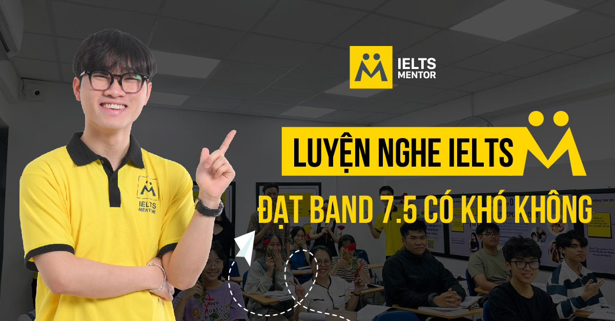 Bao lâu có thể luyện nghe IELTS đạt band 7.5?