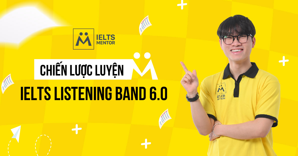 IELTS Listening band 6.0 có nghĩa là gì?