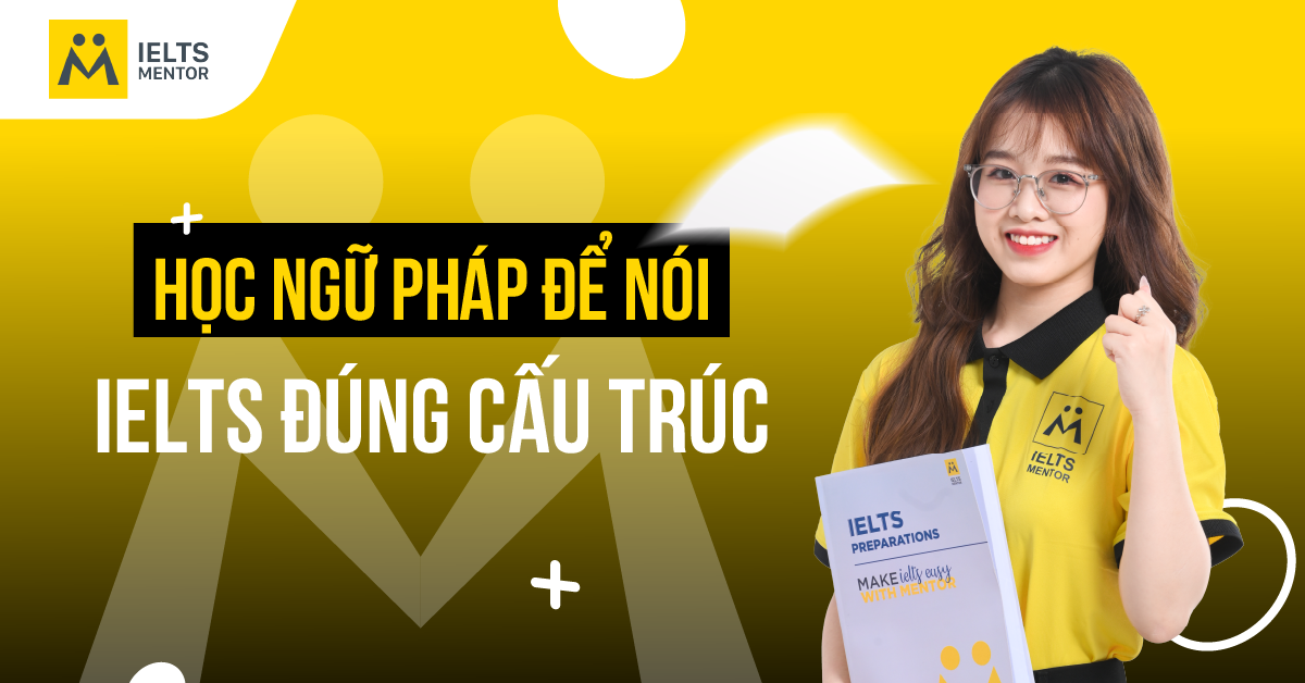 Sai lầm khi học ngữ pháp để nói IELTS đúng cấu trúc
