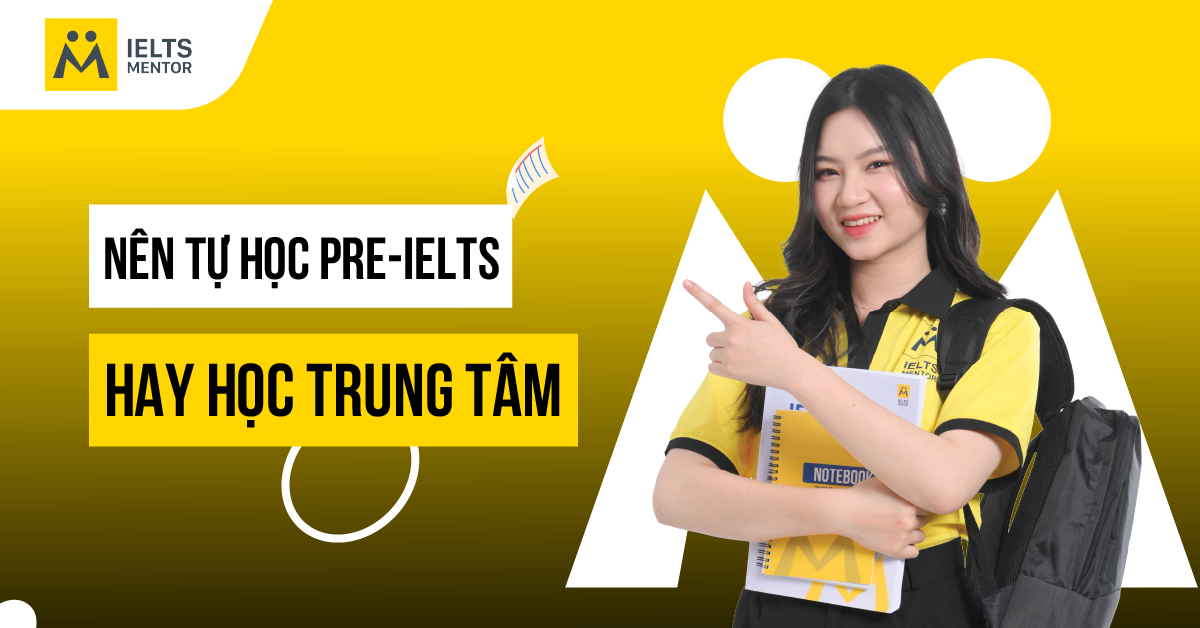 Nên tự học Pre-IELTS hay học trung tâm?