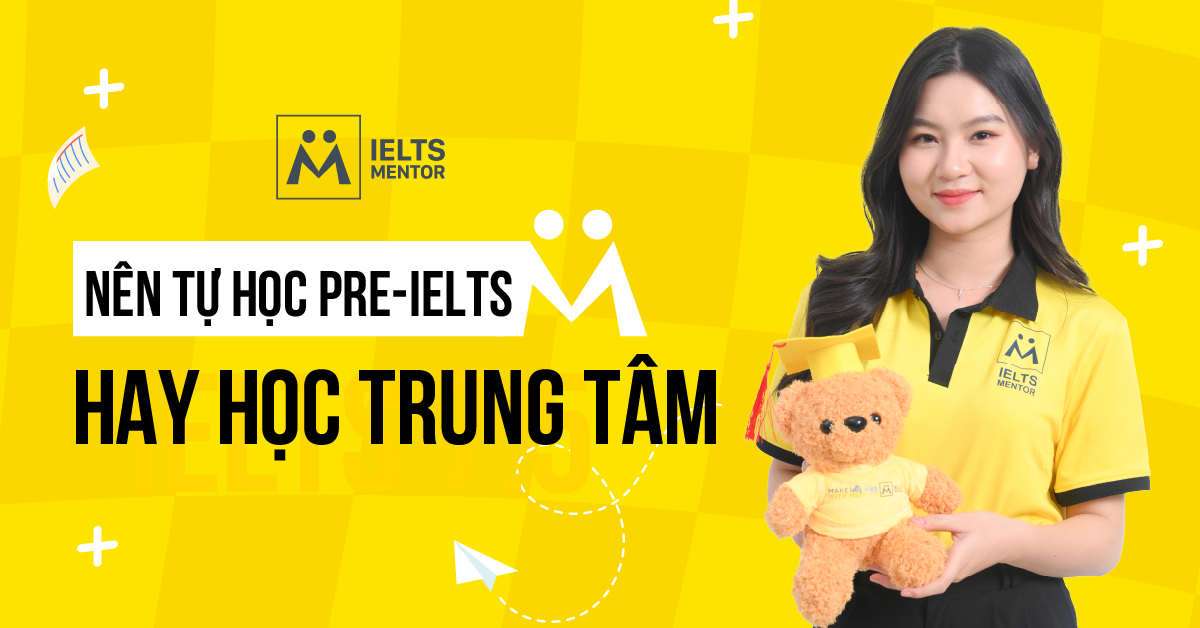 Học Pre-IELTS tại trung tâm nên chọn thế nào?