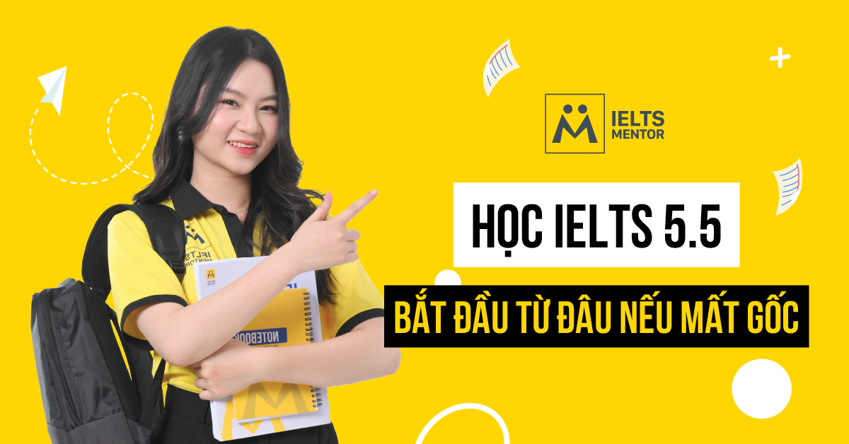 Lộ trình học IELTS 5.5 cho người mất gốc