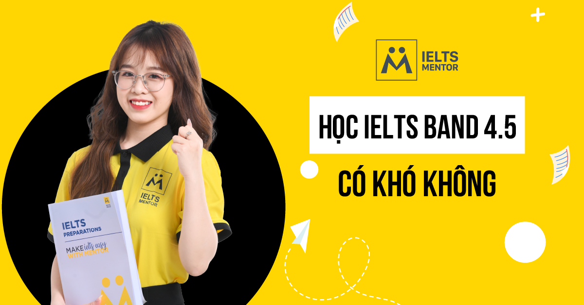 Lộ trình học IELTS band 4.5 trong 6 tháng