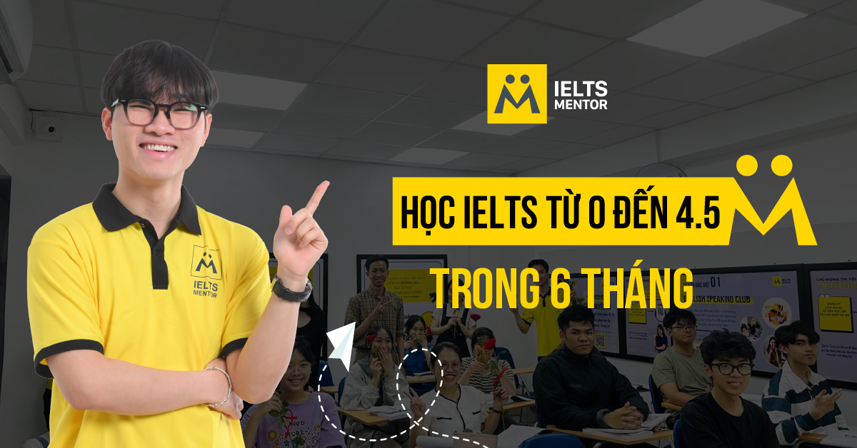 Lộ trình 6 tháng học IELTS từ 0 đến 4.5