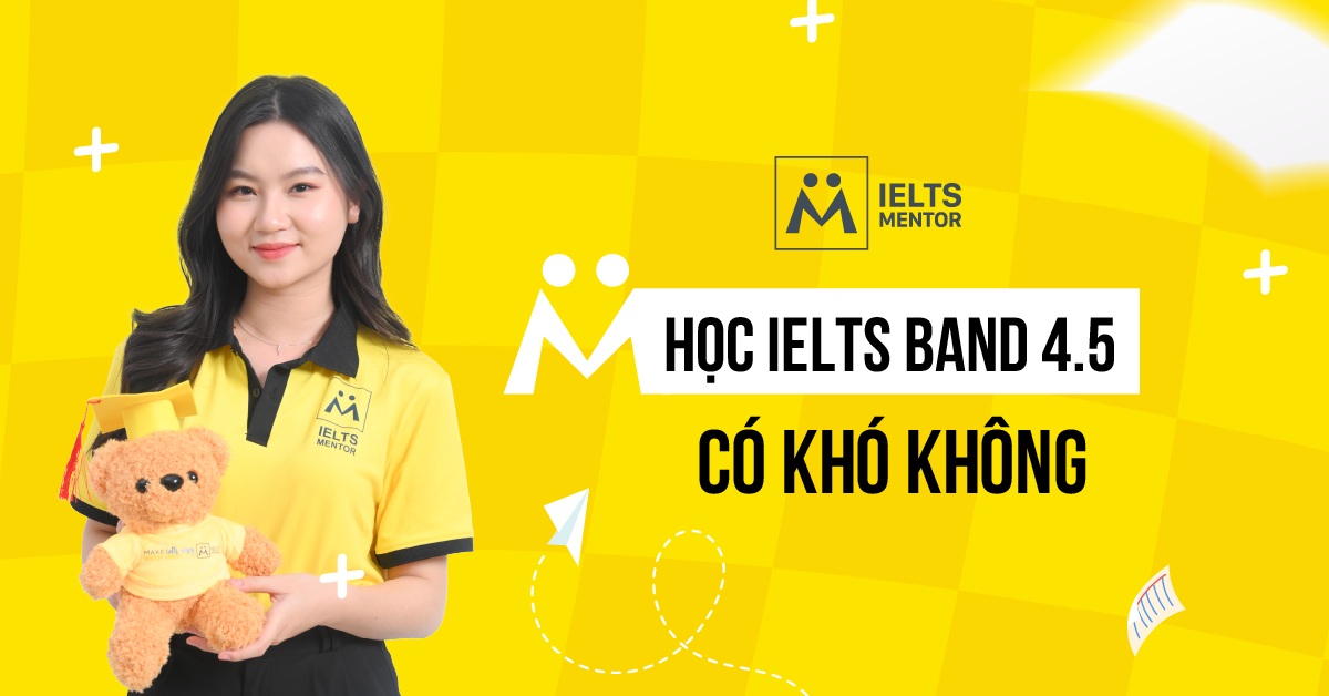 Học IELTS band 4.5 cần tập trung vào những gì?